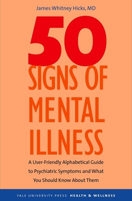 50 Signs of Mental Illness: A Guide to Understanding Mental Health (Yale University Press Health & Wellness)