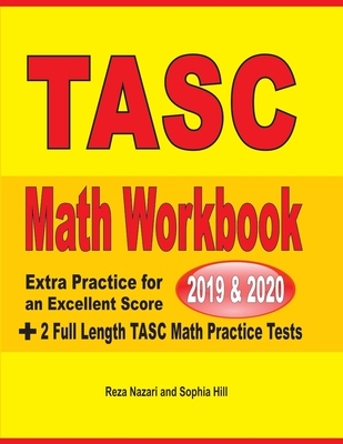 TASC Math Workbook 2019 & 2020: Extra Practice for an Excellent Score + 2 Full Length TASC Math Practice Tests Cover Image
