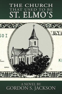 The Church That Used to Be St. Elmo's By Gordon S. Jackson Cover Image