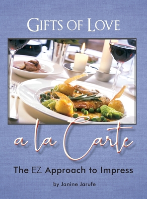 Gifts of Love a la Carte: The EZ Approach to Impress By Janine Jarufe Cover Image