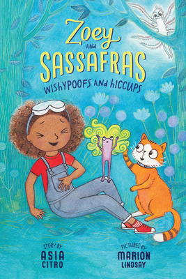 Wishypoofs and Hiccups (Zoey and Sassafras #9) By Asia Citro, Marion Lindsay (Illustrator) Cover Image