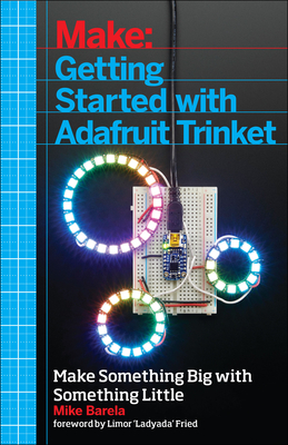 Getting Started with Adafruit Trinket: 15 Projects with the Low-Cost AVR Attiny85 Board Cover Image
