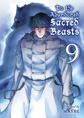 To the Abandoned Sacred Beasts 9 By Maybe Cover Image