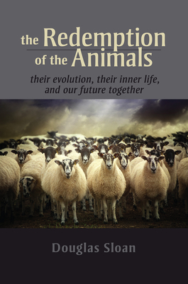 The Redemption of the Animals: Their Evolution, Their Inner Life, and Our  Future Together (Paperback) | Politics and Prose Bookstore