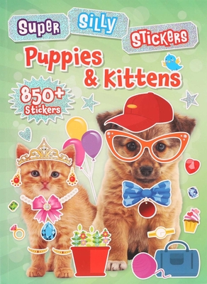 Super Silly Stickers: Puppies & Kittens