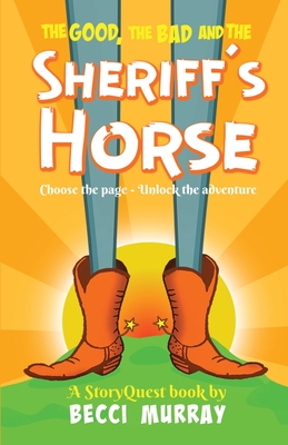 The Good, the Bad and the Sheriff's Horse: a choose the page StoryQuest adventure Cover Image