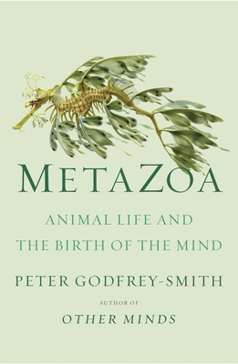 Metazoa: Animal Life and the Birth of the Mind Cover Image