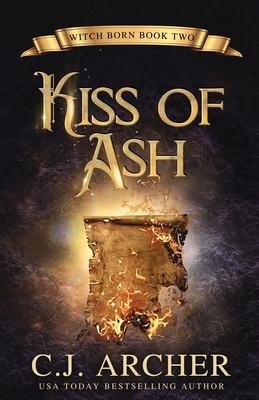Kiss of Ash By C. J. Archer Cover Image