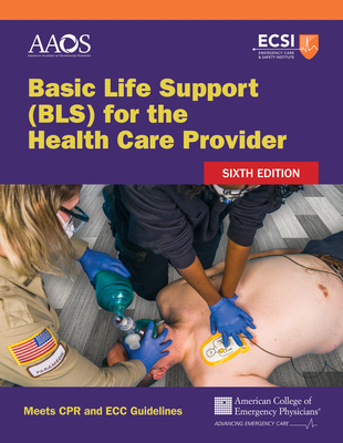 Basic Life Support (Bls) for the Health Care Provider By American Academy of Orthopaedic Surgeons, American College of Emergency Physicians, Stephen J. Rahm Cover Image
