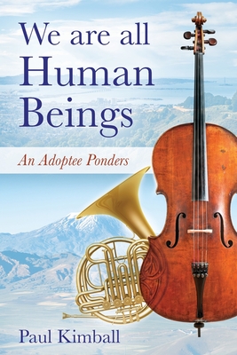 We Are All Human Beings: An Adoptee Ponders Cover Image