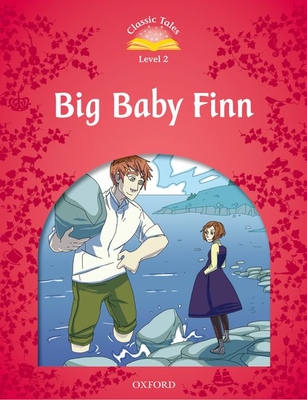 Classic Tales: Big Baby Finn Beginner Level 2 (Classic Tales. Level 2) By Sue Arengo, Michelle Lamoureaux Cover Image