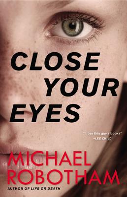 Close Your Eyes (Joseph O'Loughlin #8) By Michael Robotham Cover Image