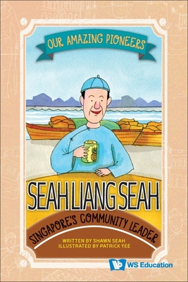 Seah Liang Seah: Singapore's Community Leader By Shawn Li Song Seah, Patrick Yee (Artist) Cover Image