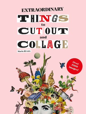 Extraordinary Things to Cut Out and Collage By Maria Rivan, Maria Rivans Cover Image