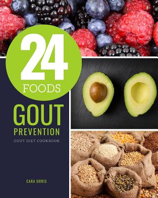 24 Foods Gout Prevention: Gout Diet Cookbook Cover Image