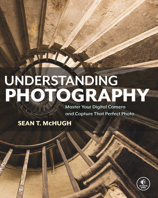 Understanding Photography: Master Your Digital Camera and Capture That Perfect Photo Cover Image
