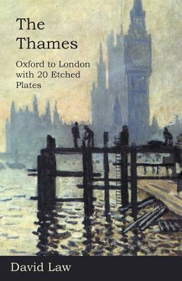 The Thames - Oxford to London with 20 Etched Plates By David Law Cover Image