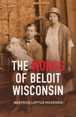 The Wongs of Beloit, Wisconsin By Beatrice McKenzie Cover Image