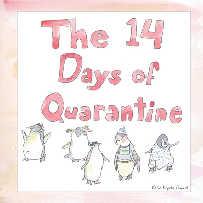 The 14 Days of Quarantine By Katie Kopcha Claywell Cover Image