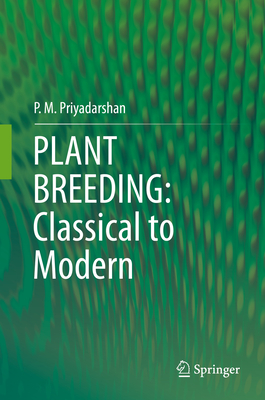 Plant Breeding: Classical to Modern By P. M. Priyadarshan Cover Image