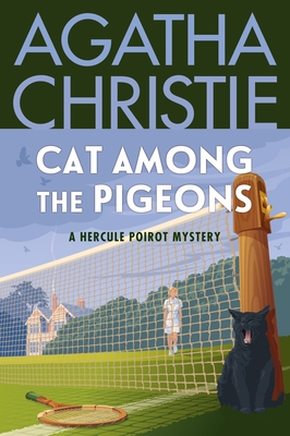 Cat Among the Pigeons: A Hercule Poirot Mystery: The Official Authorized Edition (Hercule Poirot Mysteries #32) By Agatha Christie Cover Image