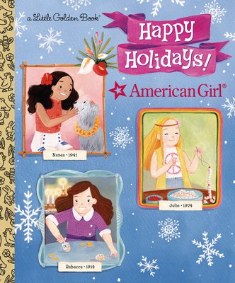 Happy Holidays! (American Girl) (Little Golden Book) By Lauren Diaz Morgan, Romina Galotta (Illustrator) Cover Image