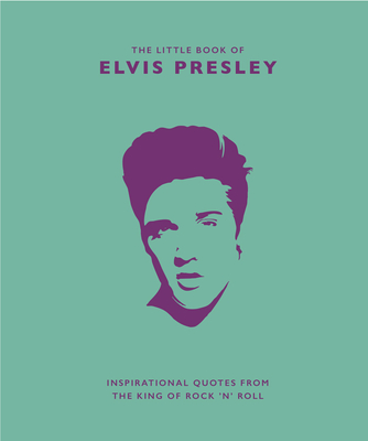 Little Book of Elvis Presley: Inspirational Quotes from the King of Rock 'n' Roll By Rod Croft Cover Image