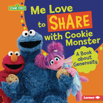 Me Love to Share with Cookie Monster: A Book about Generosity Cover Image