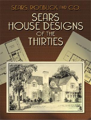 Sears House Designs of the Thirties (Dover Architecture) By Sears Roebuck and Co Cover Image