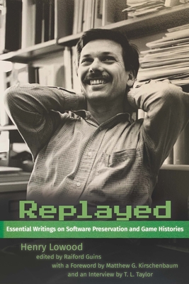 Replayed: Essential Writings on Software Preservation and Game Histories Cover Image