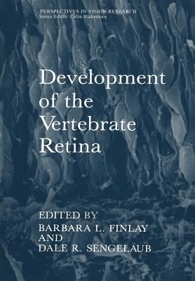 Development of the Vertebrate Retina (Perspectives in Vision Research) By Barbara L. Finlay (Editor), Dale R. Sengelaub (Editor) Cover Image