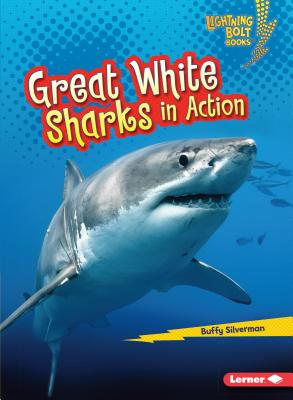 Great White Sharks in Action By Buffy Silverman Cover Image