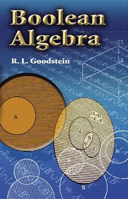 Boolean Algebra (Dover Books on Mathematics) By R. L. Goodstein Cover Image