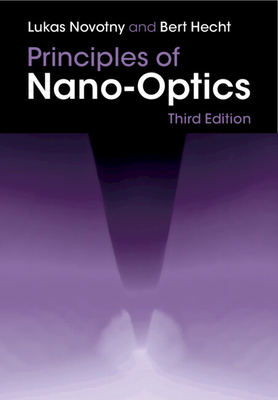 Principles of Nano-Optics By Lukas Novotny, Bert Hecht Cover Image