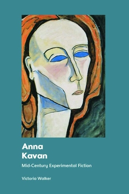 Anna Kavan: Mid-Century Experimental Fiction Cover Image
