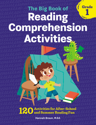 The Big Book of Reading Comprehension Activities, Grade 1: 120 Activities for After-School and Summer Reading Fun Cover Image