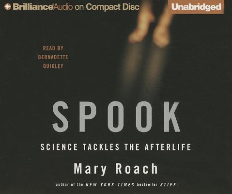 Spook: Science Tackles the Afterlife By Mary Roach, Bernadette Quigley (Read by) Cover Image