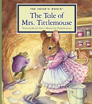 The Tale of Mrs. Tittlemouse (Classic Tales by Beatrix Potter) By Beatrix Potter, Wendy Rasmussen (Illustrator) Cover Image
