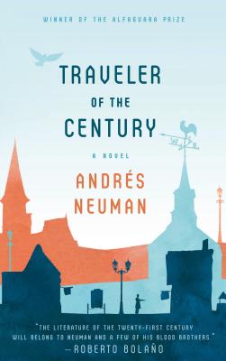 Traveler of the Century: A Novel By Andrés Neuman, Nick Caistor (Translated by), Lorenza Garcia (Translated by) Cover Image