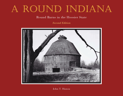 A Round Indiana: Round Barns in the Hoosier State, Second Edition Cover Image