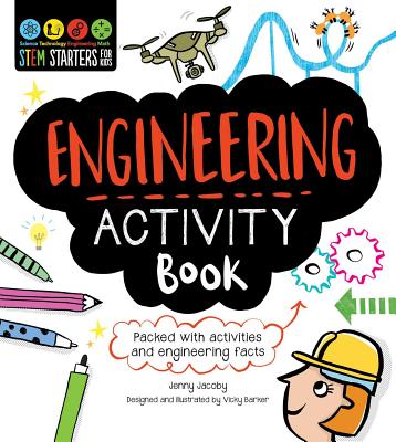 STEM Starters for Kids Engineering Activity Book: Packed with Activities and Engineering Facts By Jenny Jacoby, Vicky Barker (Designed by) Cover Image