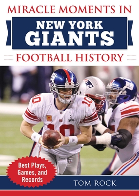 Miracle Moments in New York Giants Football History: Best Plays, Games, and Records