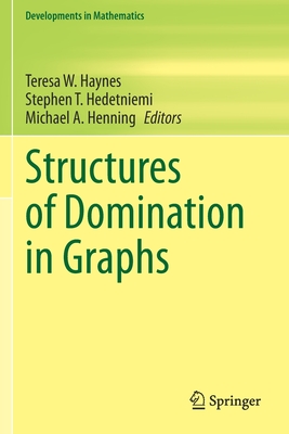 Structures of Domination in Graphs (Developments in Mathematics #66) Cover Image