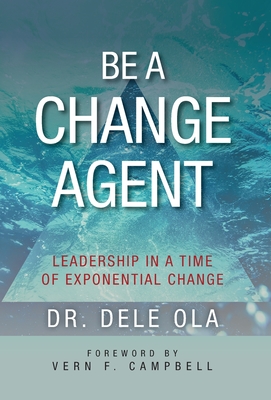 Be a Change Agent: Leadership in a Time of Exponential Change