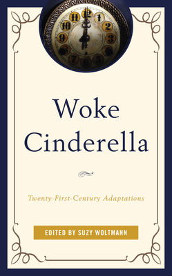 Woke Cinderella: Twenty-First-Century Adaptations Cover Image