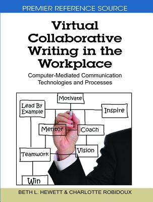 Virtual Collaborative Writing in the Workplace: Computer-Mediated Communication Technologies and Processes (Premier Reference Source)