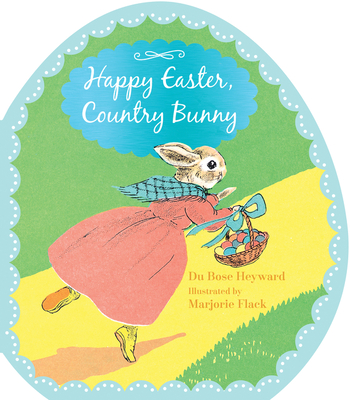 Happy Easter, Country Bunny Shaped Board Book By DuBose Heyward, Marjorie Flack (Illustrator) Cover Image