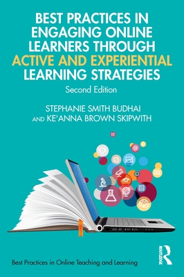 Best Practices in Engaging Online Learners Through Active and Experiential Learning Strategies (Best Practices in Online Teaching and Learning) By Stephanie Smith Budhai, Ke'anna Brown Skipwith Cover Image