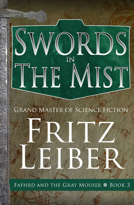 Swords in the Mist (The Adventures of Fafhrd and the Gray Mouser)