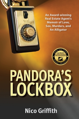 Pandora's Lockbox: An Award-winning Real Estate Agent's Memoir of Love, Sex, Murders, and An Alligator By Nico Griffith Cover Image